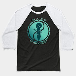 The Ocean is my whole Being Baseball T-Shirt